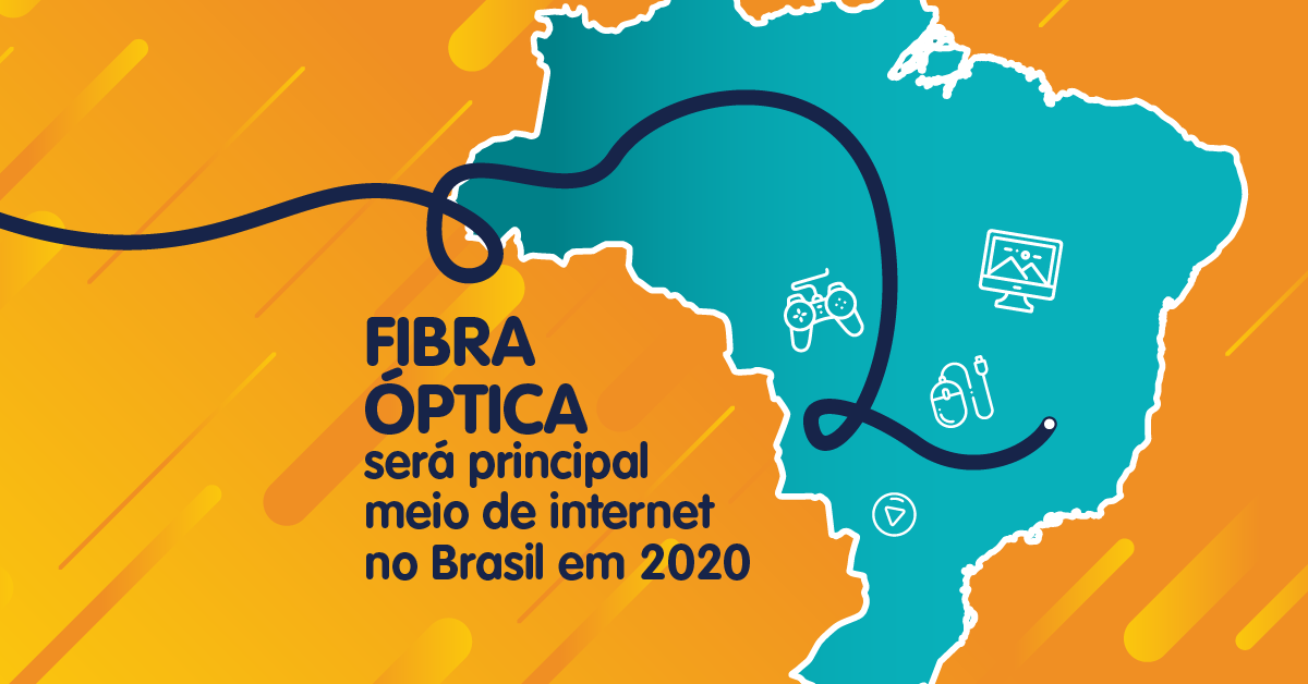 Fibra Óptica será principal meio de internet no Brasil em 2020