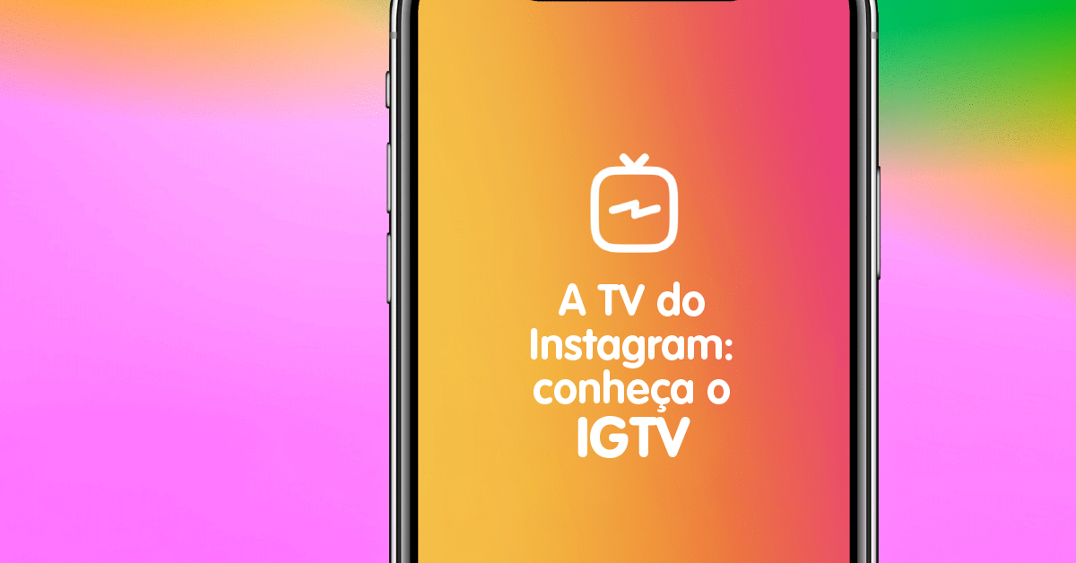 A TV do Instagram: conheça o IGTV