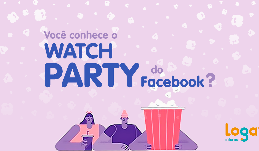 Você conhece o Watch Party do Facebook?