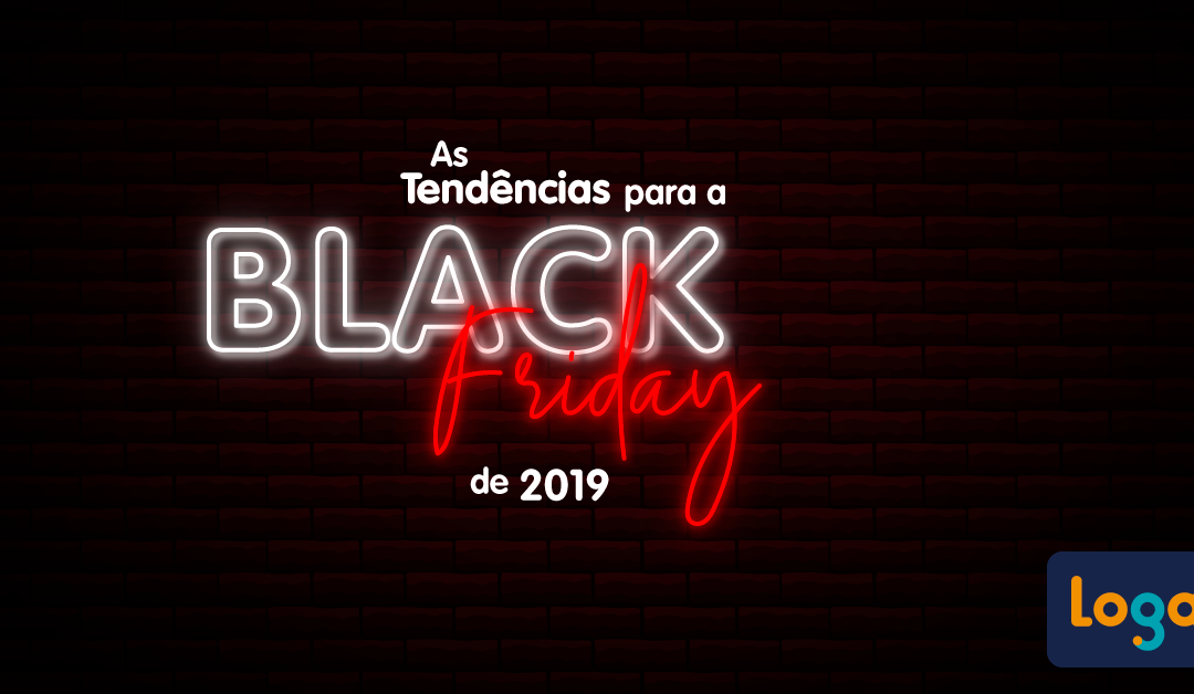 As tendências para a Black Friday de 2019