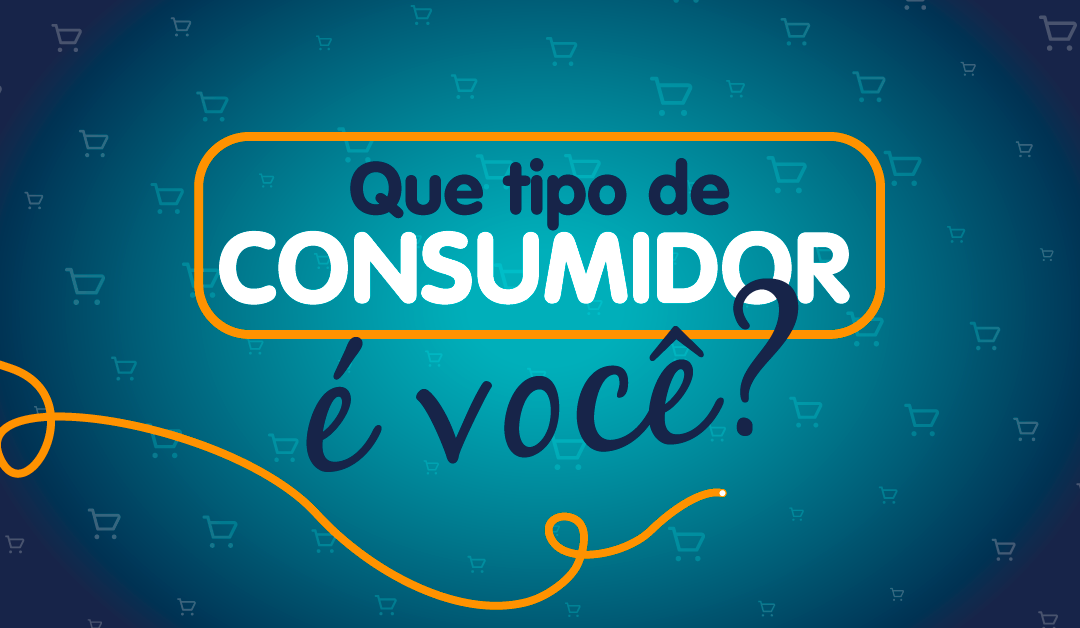 Teste: Que tipo de consumidor é você?