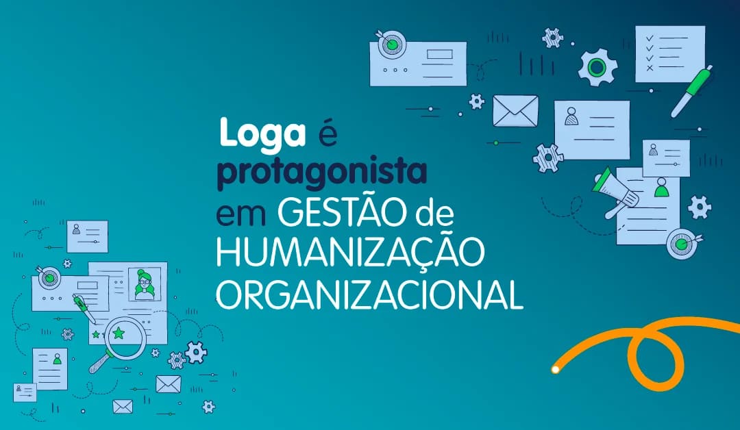 Ilustração com a frase "Loga é protagonista em Gestão de Humanização Organizacional"