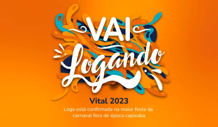 Ilustração que contém a imagem "vai logando" e "Vital 2023, Loga está confirmada na maior festa de carnaval fora de época capixaba"