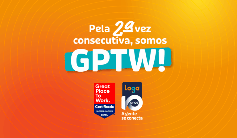 LOGA é certificada pelo GPTW pela 2ª vez consecutiva: um reconhecimento que conecta pessoas